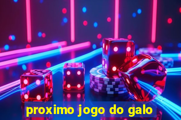 proximo jogo do galo